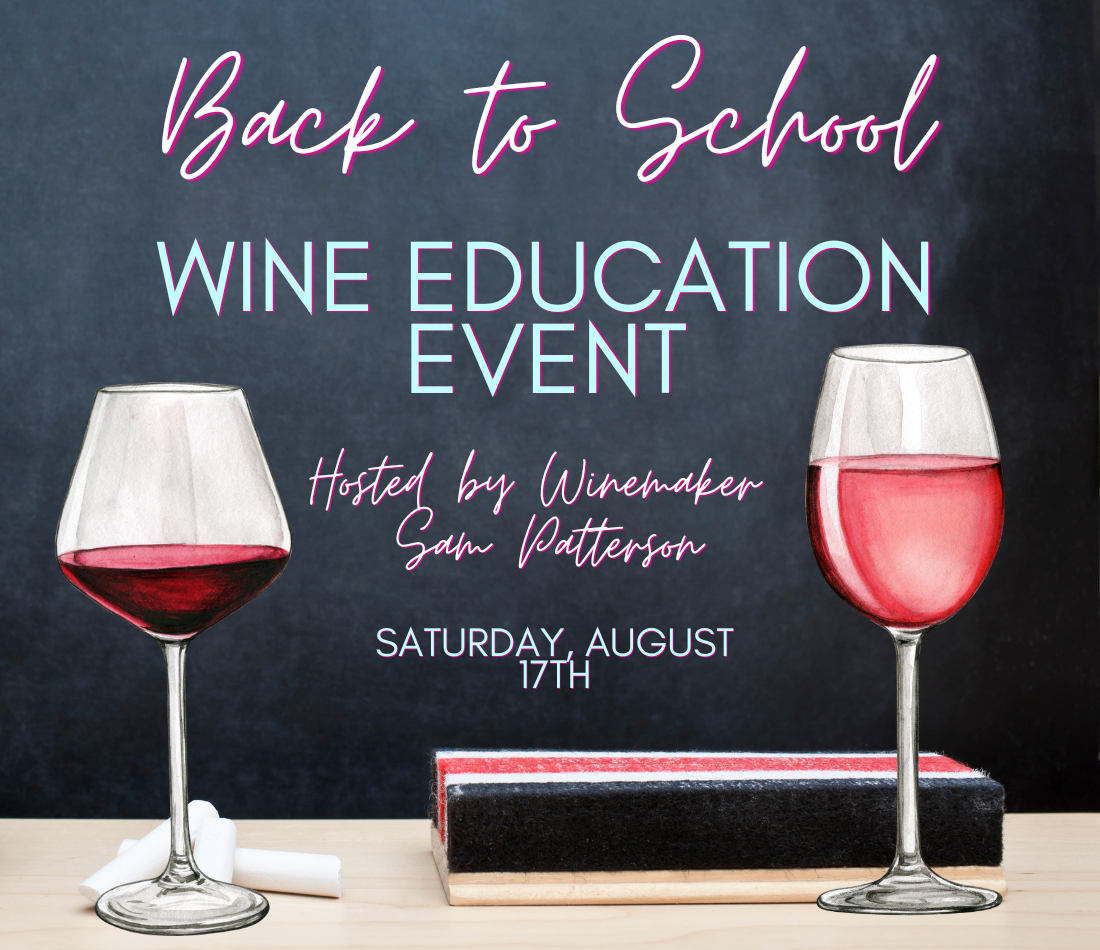 Image of chalk board and two glasses of wine. Text reads Back to School Wine Education Event. Hosted by Winemaker Sam Patterson Saturday, August 17th