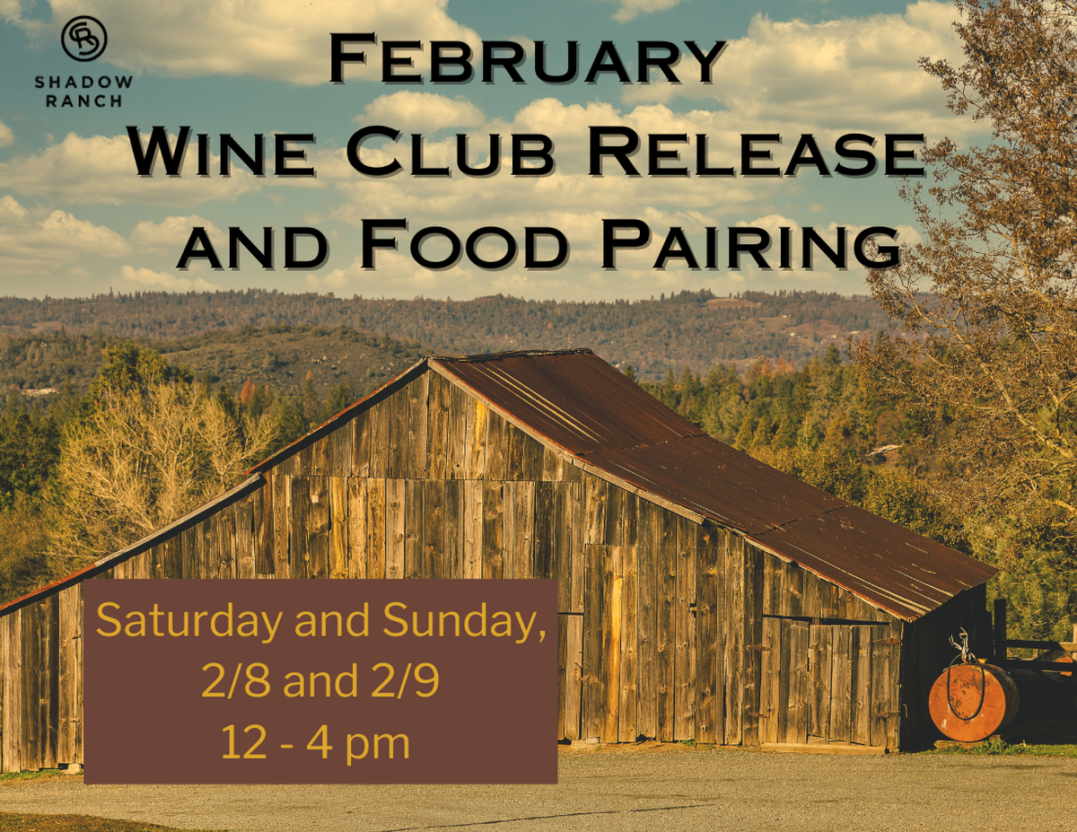 Image of barn at Shadow Ranch. Text reads February Wine Club Release and Food Pairing. Saturday and Sunday, 2/8 and 2/9. 12-4 pm.