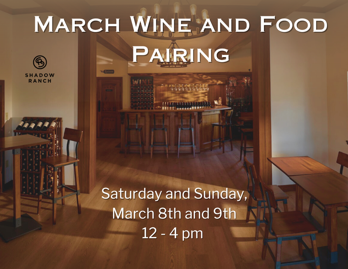 Image of Shadow Ranch tasting room interior. Text reads March Wine and Food Pairing Saturday and Sunday, March 8th and 9th, 12-4 pm